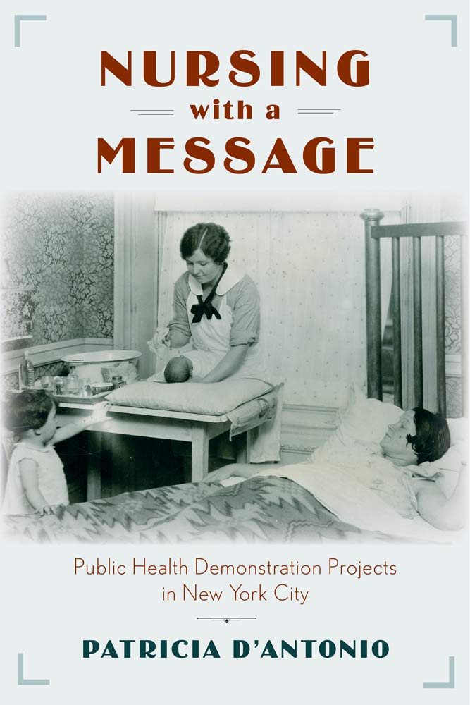 Buy Nursing with a Message: Public Health Demonstration Projects in New York City by Patricia D'Antonio – Hardcover – Rutgers University Press – 1st Edition – Medicine & Health Sciences Textbook — BookShops.in