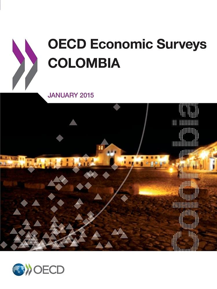 Buy Colombia 2015 OECD Economic Survey: Hardcover by OECD, Organization for Economic Co-operation and Development, English, Economics & Public Policy Book — BookShops.in