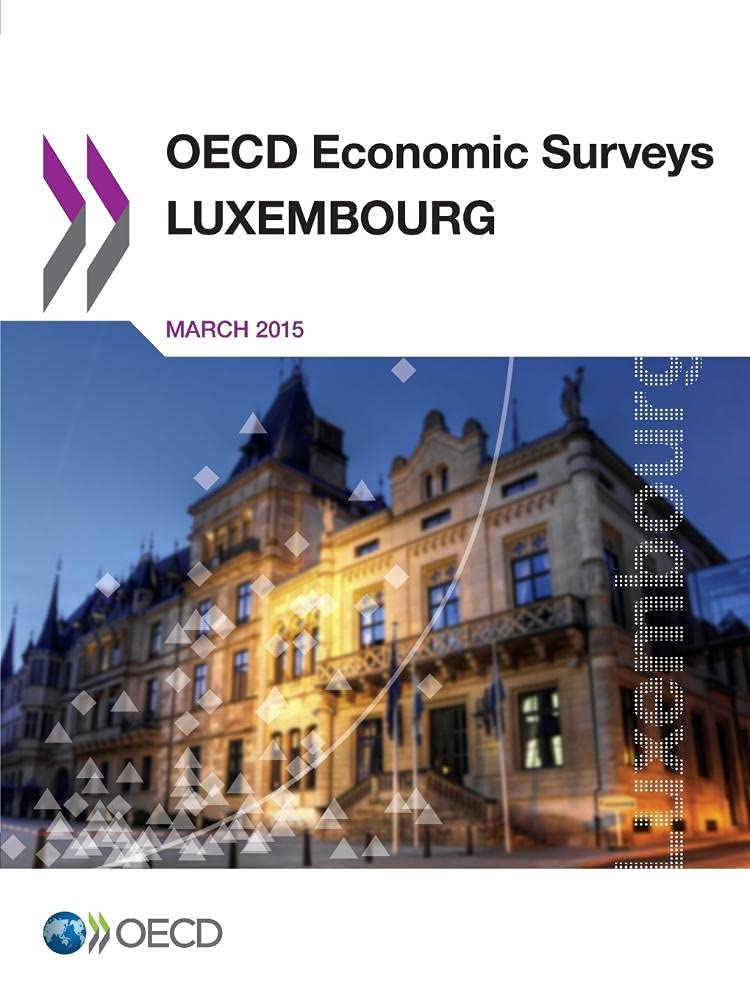 Buy Luxembourg 2015 OECD Economic Survey: OECD Economic Surveys Book, OECD Author, Organization for Economic Co-operation and Development Publisher, English Hardcover, Business & Finance Economics Textbook — BookShops.in