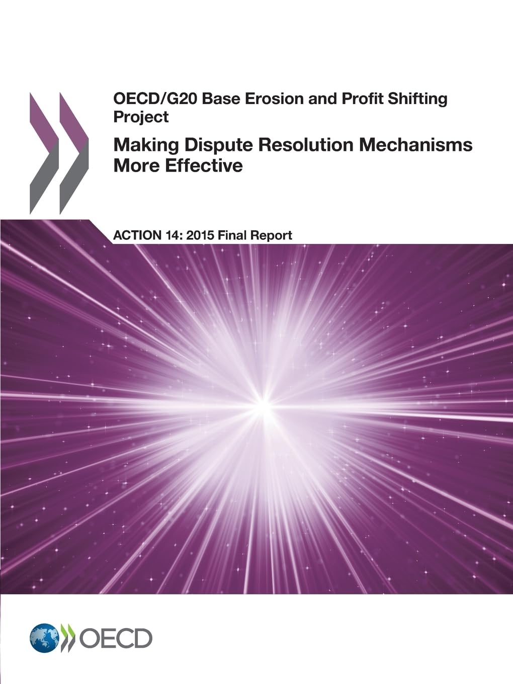 Buy Making Dispute Resolution Mechanism More Effective: OECD/G20 BEPS Action 14 Report (2015) - Bookshops.in — BookShops.in