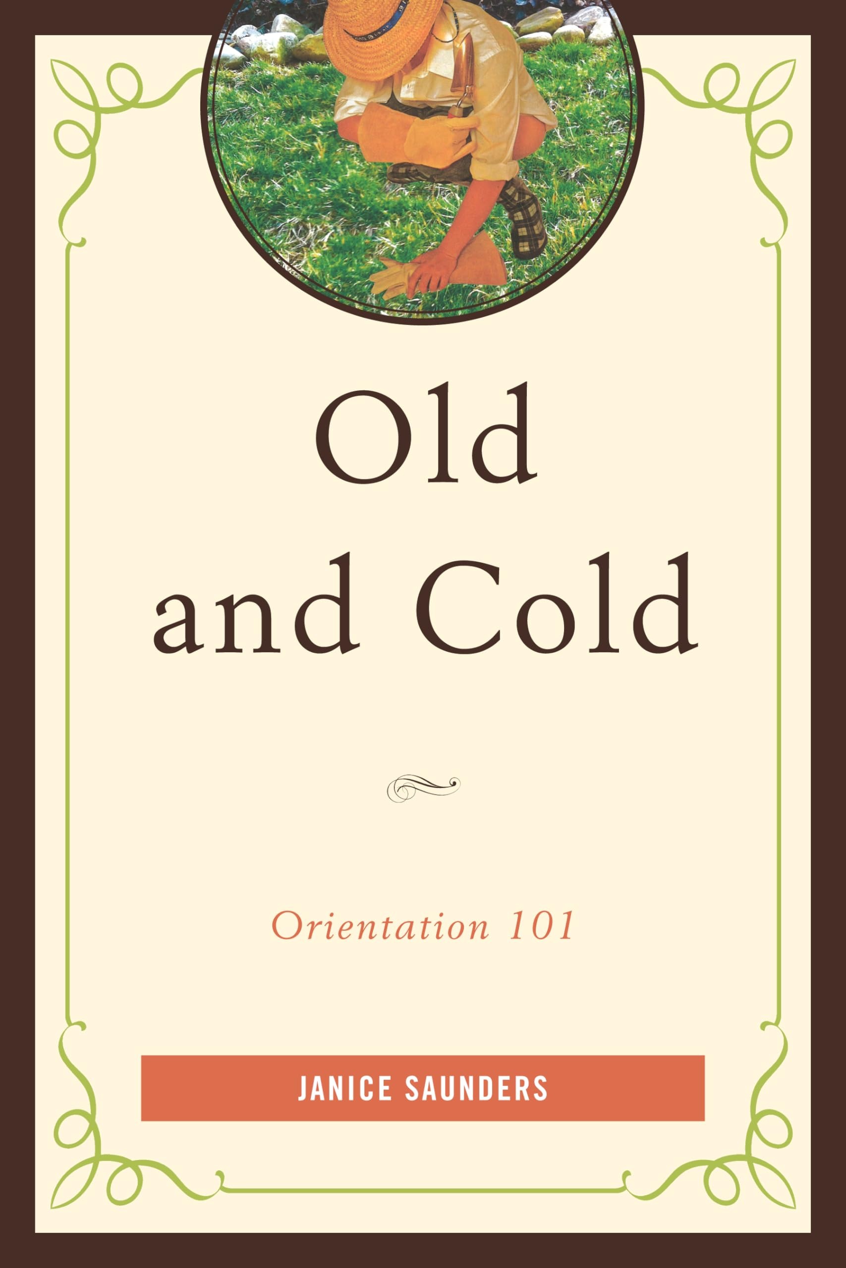 Buy Old and Cold: Orientation 101 by Janice Saunders | Hamilton Books | English Paperback | 9780761862208 — BookShops.in