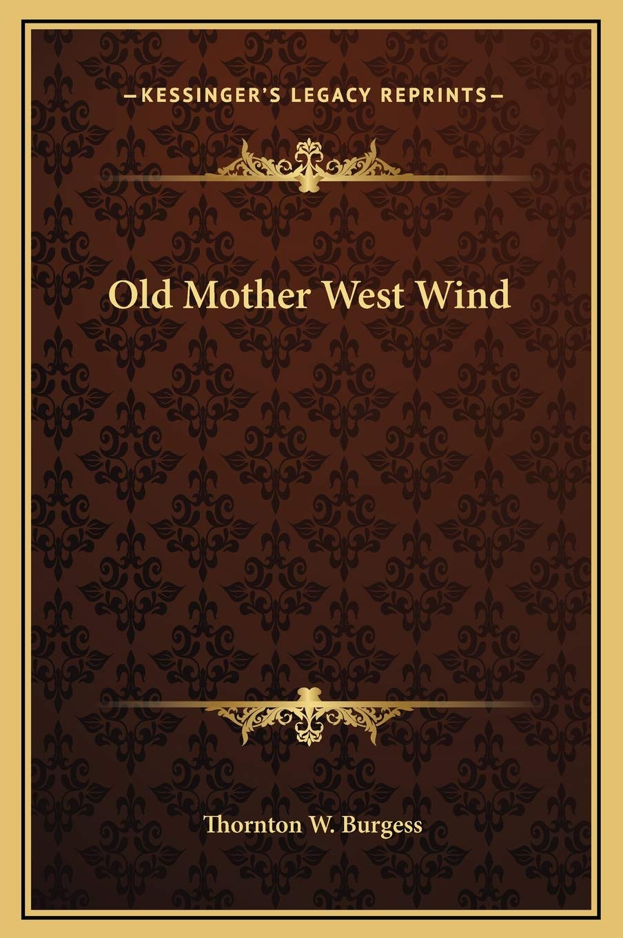 Buy Old Mother West Wind by Thornton W. Burgess | Kessinger Publishing Hardcover | Classic Children's Literature | Animal Stories for Kids — BookShops.in