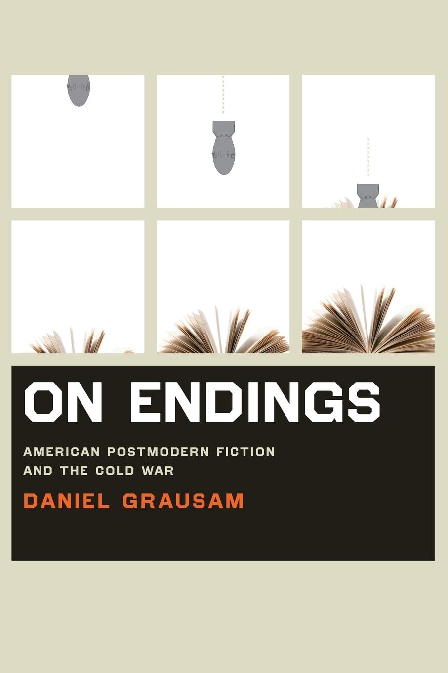 Buy On Endings: American Postmodern Fiction and the Cold War by Daniel Grausam - University of Virginia Press Hardcover | Bookshops.in — BookShops.in