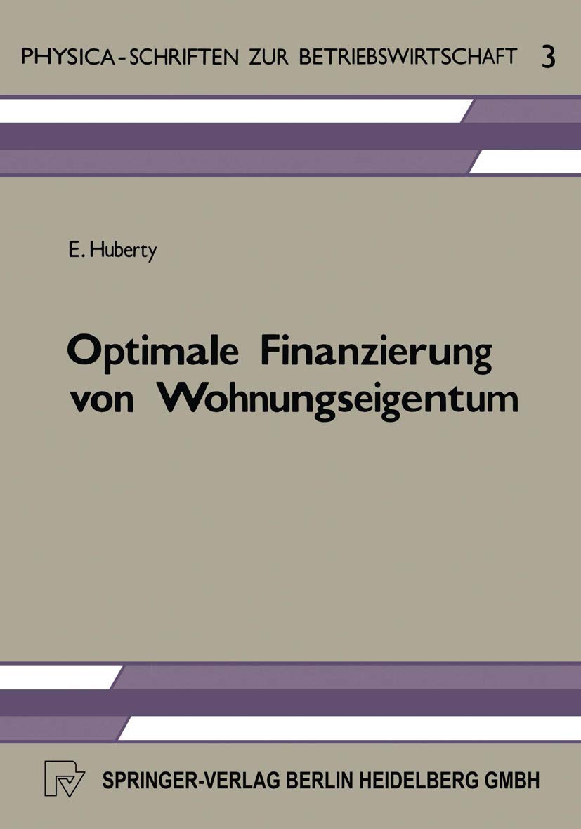 Buy Optimale Finanzierung von Wohnungseigentum (Physica-Schriften zur Betriebswirtschaft): E. Huberty, Hardcover, 1982 Edition, German-Language Business Economics Book — BookShops.in