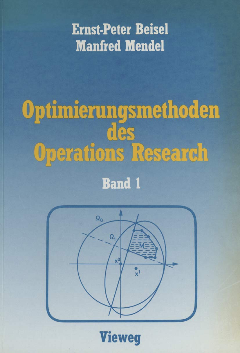 Buy Optimierungsmethoden des Operations Research Band 1: Lineare und ganzzahlige lineare Optimierung by Ernst-P Beisel and Manfred Mendel | Vieweg+Teubner Verlag | German Hardcover Textbook — BookShops.in