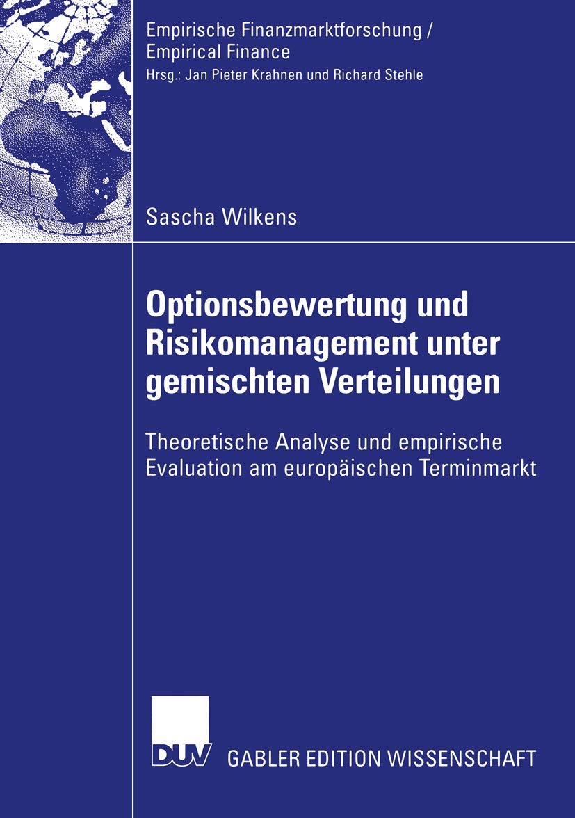 Buy Optionsbewertung und Risikomanagement unter gemischten Verteilungen: Theoretische Analyse und empirische Evaluation am europäischen Terminmarkt by Sascha Wilkens - Deutscher Universitats-Verlag, German Hardcover, 2003 Edition — BookShops.in