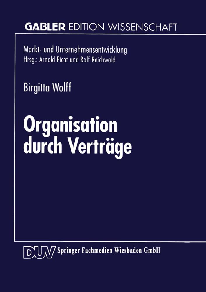 Buy Organisation durch Verträge: Koordination und Motivation in Unternehmen by Birgitta Wolff (Hardcover, 1995 Edition) - Gabler Verlag | Bookshops.in — BookShops.in