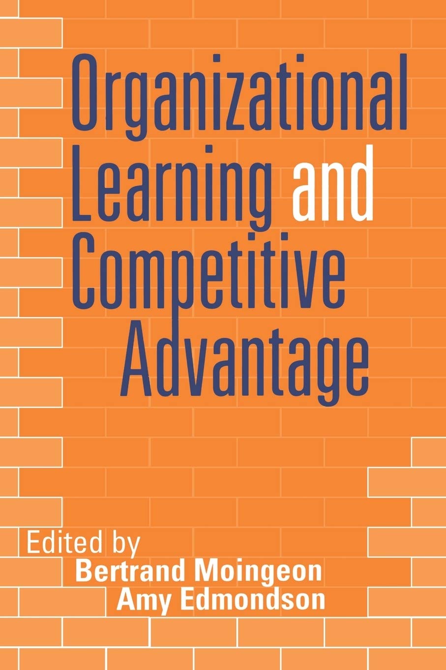 Buy Organizational Learning and Competitive Advantage by Bertrand Moingeon and Amy Edmondson | SAGE Publications | Hardcover | Business & Economics | Analysis & Strategy — BookShops.in