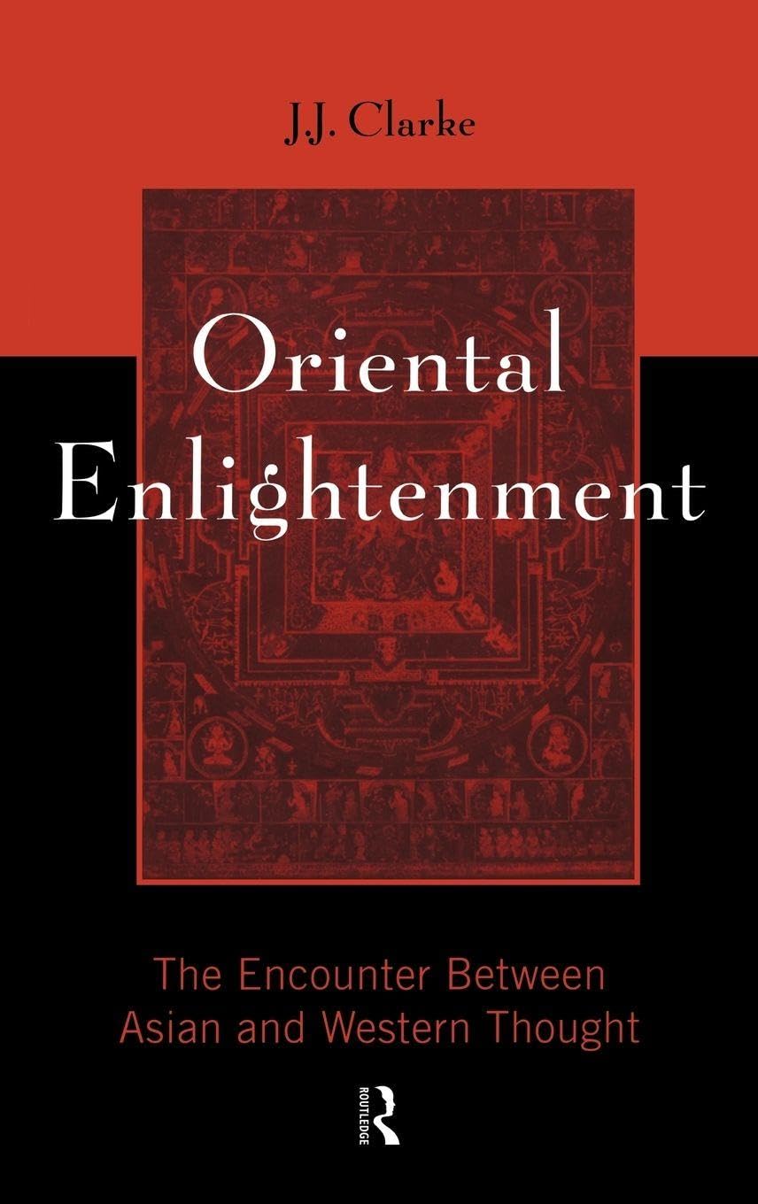 Buy Oriental Enlightenment: The Encounter Between Asian and Western Thought by J. J. Clarke | Routledge Hardcover | 1st Edition | Philosophy Textbooks — BookShops.in