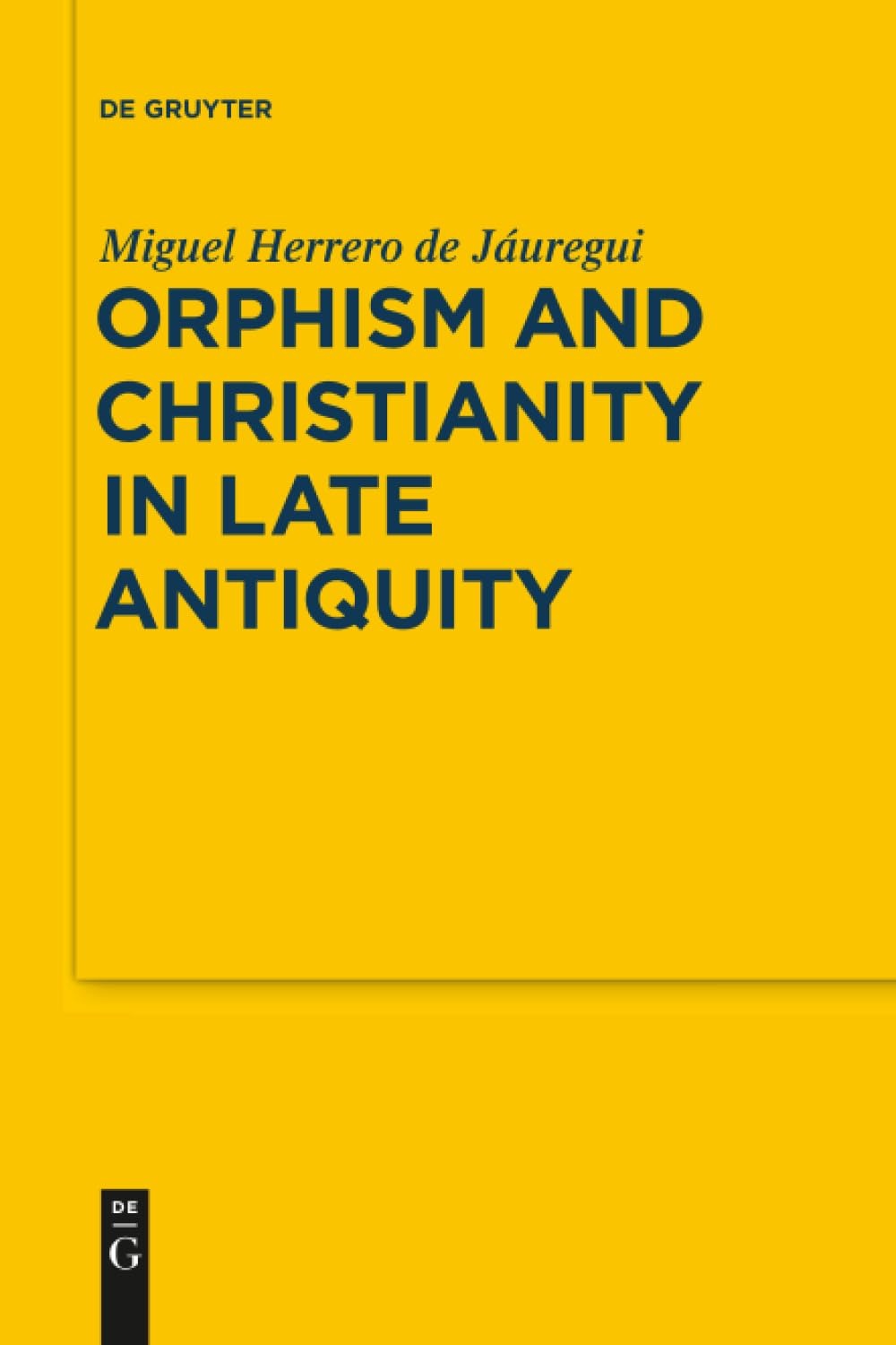 Buy Orphism and Christianity in Late Antiquity: A Scholarly Study by Miguel Herrero de Jáuregui | De Gruyter | English Paperback | 9783110206333 — BookShops.in