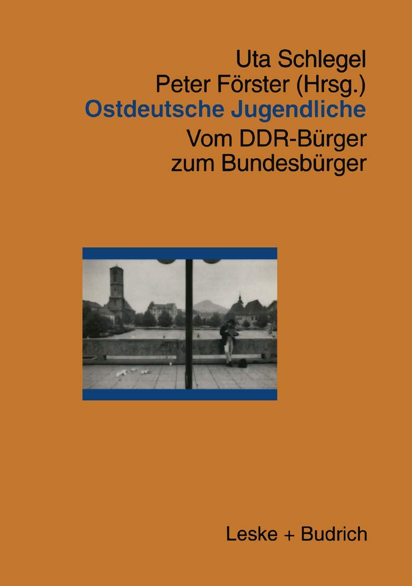 Buy Ostdeutsche Jugendliche: Vom DDR-Bürger zum Bundesbürger by Uta Schlegel, Peter Förster – German Hardcover Sociology Textbook, VS Verlag, 1997 Edition — BookShops.in