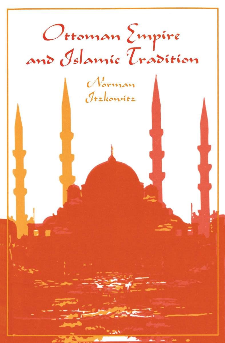 Buy Ottoman Empire and Islamic Tradition by Norman Itzkowitz | Univ of Chicago Pr | Hardcover | History Asia — BookShops.in