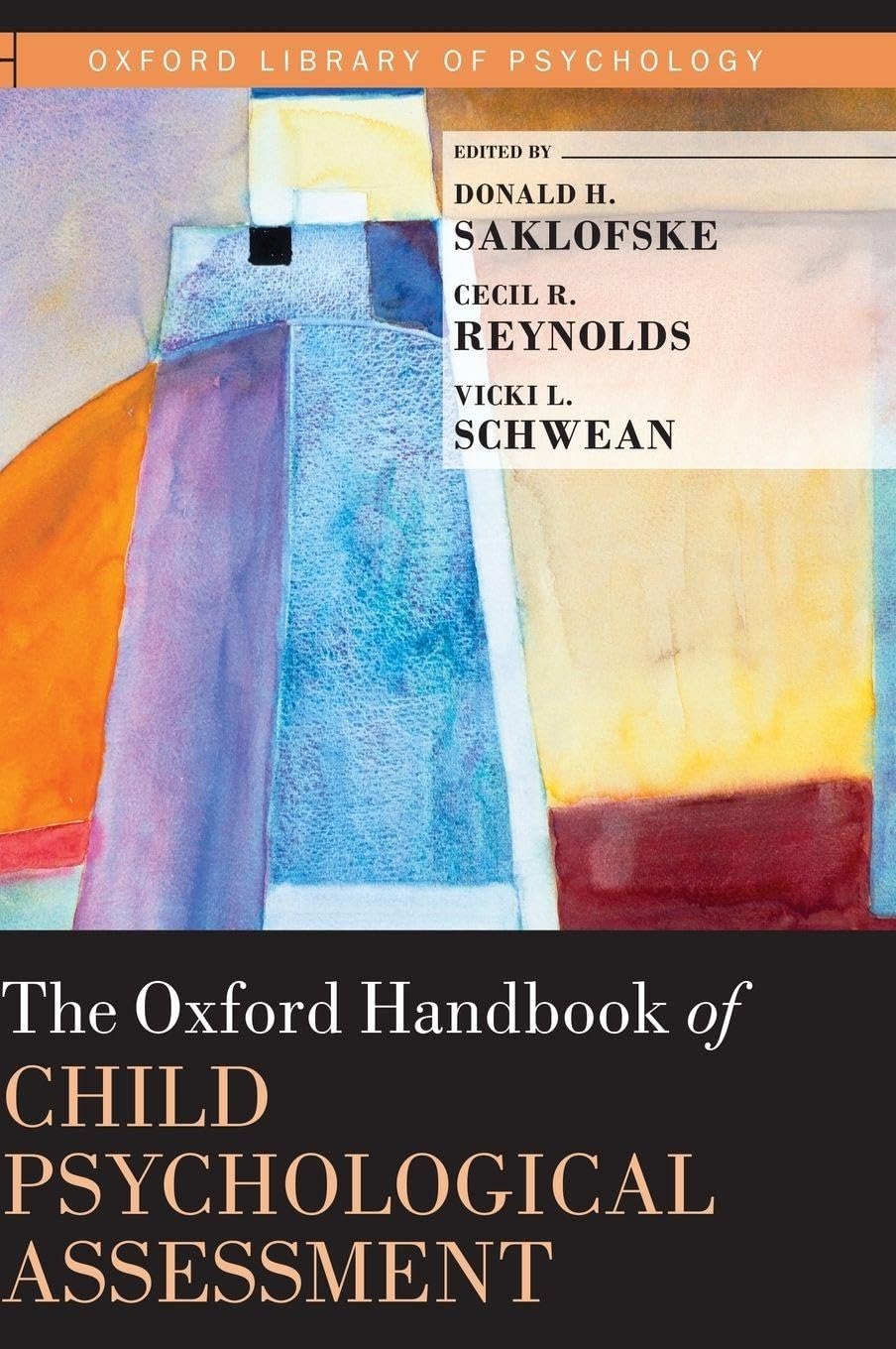 Buy The Oxford Handbook of Child Psychological Assessment by Donald H. Saklofske, Vicki L. Schwean, Cecil R. Reynolds | OUP USA | English | Paperback | 1st Edition — BookShops.in