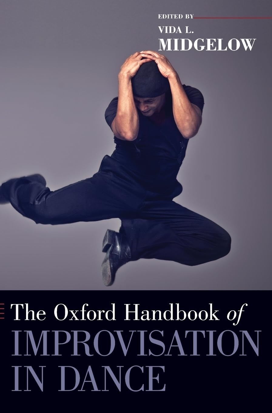 Buy The Oxford Handbook of Improvisation in Dance (Oxford Handbooks) by Vida L. Midgelow | OUP USA | English Paperback | 832 Pages | Dance Studies — BookShops.in