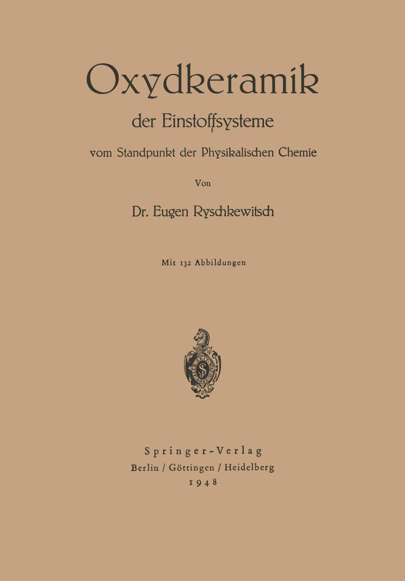 Buy Oxydkeramik der Einstoffsysteme vom Standpunkt der physikalischen Chemie by E. Ryschkewitsch | Hardcover | German | Springer-Verlag | Chemistry Textbook — BookShops.in