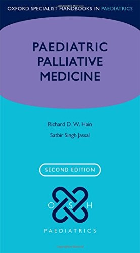Buy Paediatric Palliative Medicine (Oxford Specialist Handbooks in Paediatrics) by Richard Hain, Satbir Jassal | OUP Oxford | Hardcover | 2nd Edition | Children's Books — BookShops.in