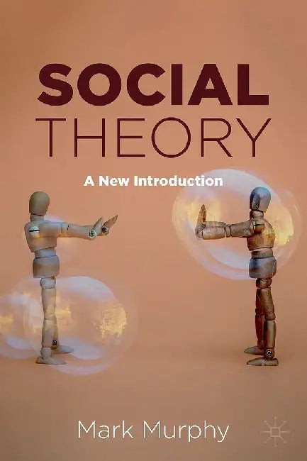 Buy Social Theory: A New Introduction by Mark Murphy | Springer Nature | Hardcover | 1st Edition 2021 | Sociology Textbook for Students and Researchers — BookShops.in