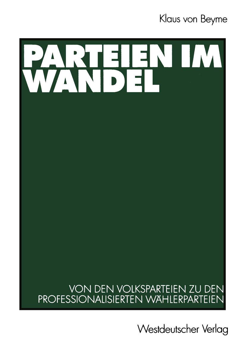 Buy Parteien im Wandel: Von den Volksparteien zu den professionalisierten Wählerparteien by Klaus Von Beyme | Springer VS | Hardcover | German | 2000 Edition | Political History Textbook — BookShops.in