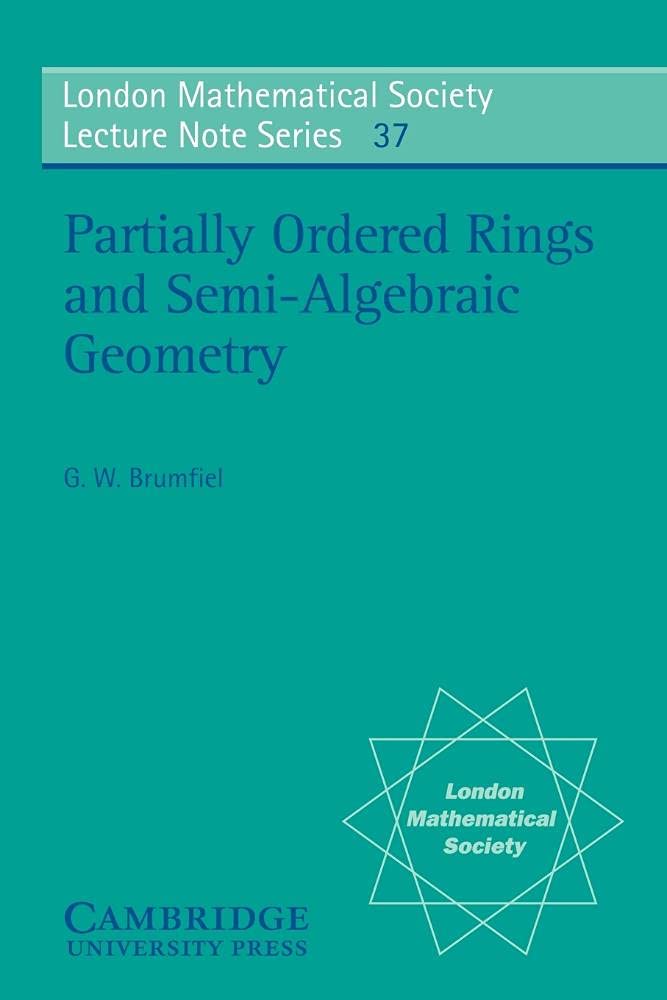 Partially Ordered Rings and Semi-Algebraic Geometry by Gregory W. Brumfiel – Cambridge University Press hardcover