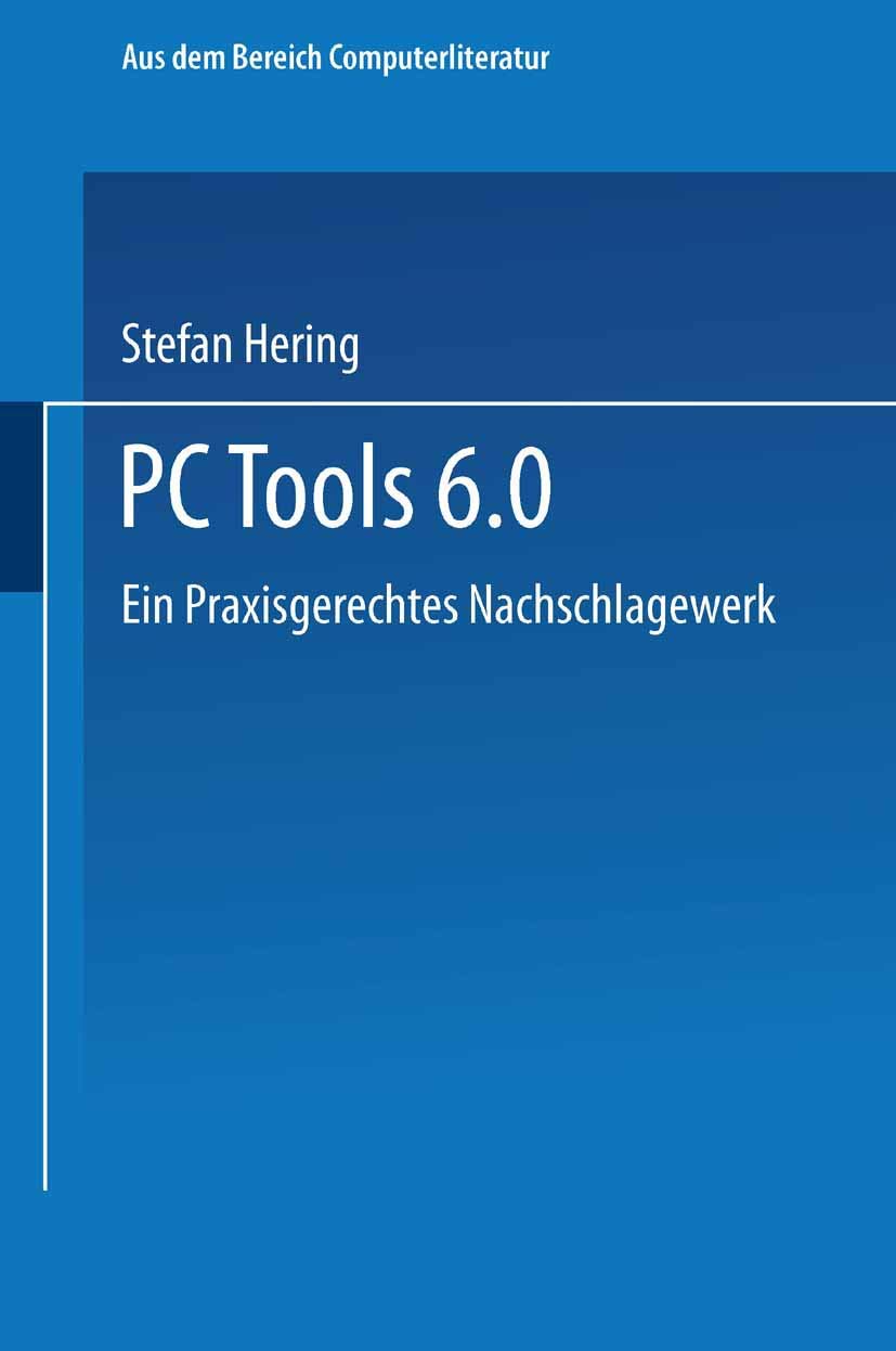 Buy PC Tools 6.0: Ein Praxisgerechtes Nachschlagewerk by Stefan Hering – Vieweg+Teubner Verlag German Hardcover 1991 Edition Computer Science Reference Book — BookShops.in