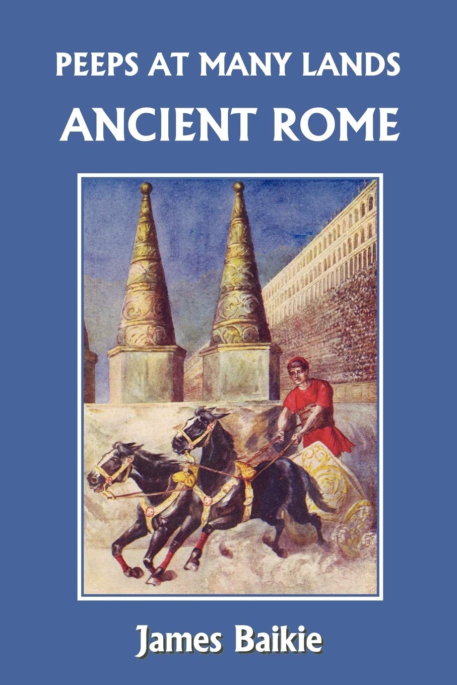 Buy Ancient Rome for Kids: Peeps at Many Lands by James Baikie | Yesterday's Classics Hardcover | Children's History Book on Roman Empire, Colosseum & Circus Maximus | Indian Edition — BookShops.in