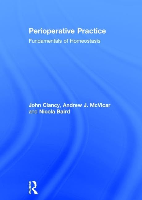Buy Perioperative Practice: Fundamentals of Homeostasis by Baird Nicola, John Clancy, Andrew McVicar | Routledge | English | Paperback | 1st Edition — BookShops.in