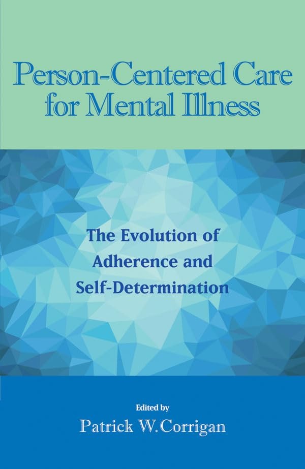 Buy Person-Centered Care for Mental Illness: The Evolution of Adherence and Self-Determination by Patrick W. Corrigan | American Psychological Association | English | Paperback | 1st Edition — BookShops.in