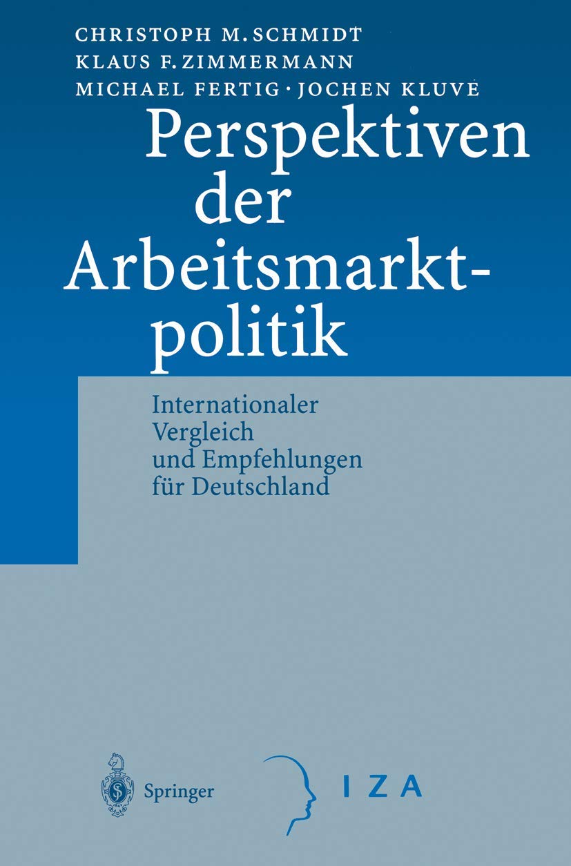 Buy Perspektiven der Arbeitsmarktpolitik: Internationaler Vergleich und Empfehlungen für Deutschland by C. M. Schmidt, K. F. Zimmermann, M. Fertig | Springer-Verlag | German Hardcover | Political Science Textbook — BookShops.in