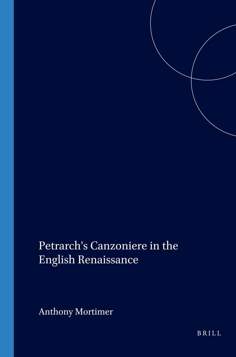 Buy Petrarch's Canzoniere in the English Renaissance by Anthony Mortimer | Brill | English | Paperback | Revised Edition — BookShops.in