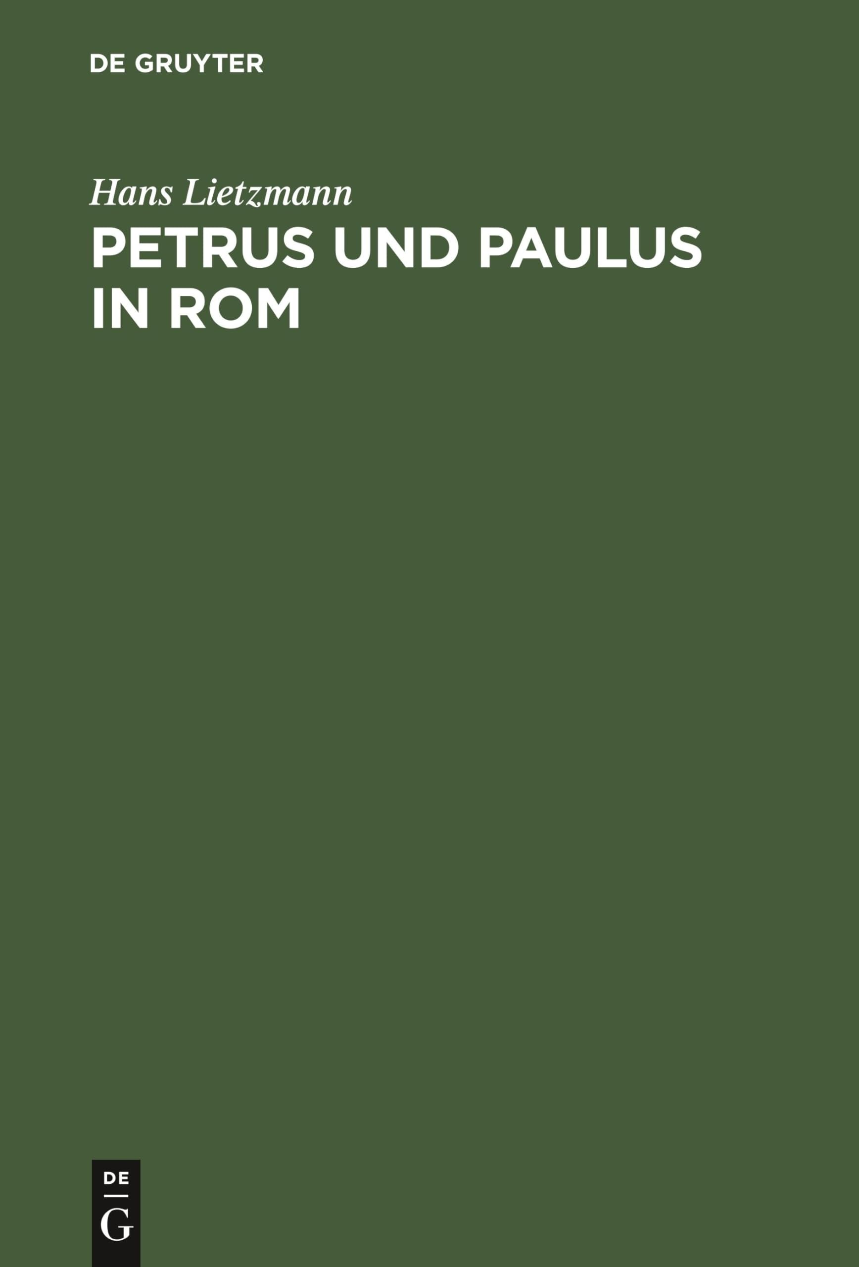 Buy Petrus Und Paulus in ROM: Liturgische Und Archologische Studien by Hans Lietzmann | De Gruyter | German | Paperback | Reprint 2020 — BookShops.in