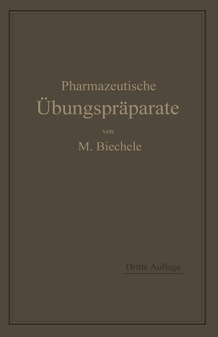 Buy Pharmazeutische Übungspräparate by Max Biechele | Springer-Verlag | German Hardcover | Historical Pharmaceutical Chemistry Textbook — BookShops.in
