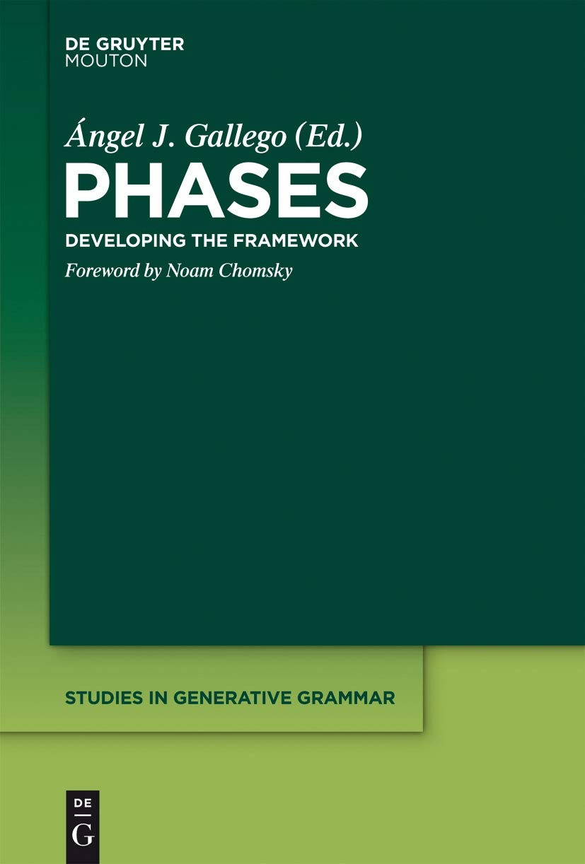 Buy Phases: Developing the Framework (Studies in Generative Grammar 109) by Ángel J. Gallego and Noam Chomsky | Mouton De Gruyter | English | Paperback | 2012 — BookShops.in