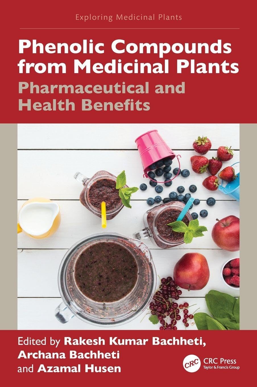 Buy Phenolic Compounds from Medicinal Plants: Pharmaceutical and Health Benefits by Rakesh Kumar Bachheti, Archana Bachheti, Azamal Husen (CRC Press, 1st Edition, Hardcover, 2026) - Pharmacology & Medicinal Plant Science Textbook — BookShops.in