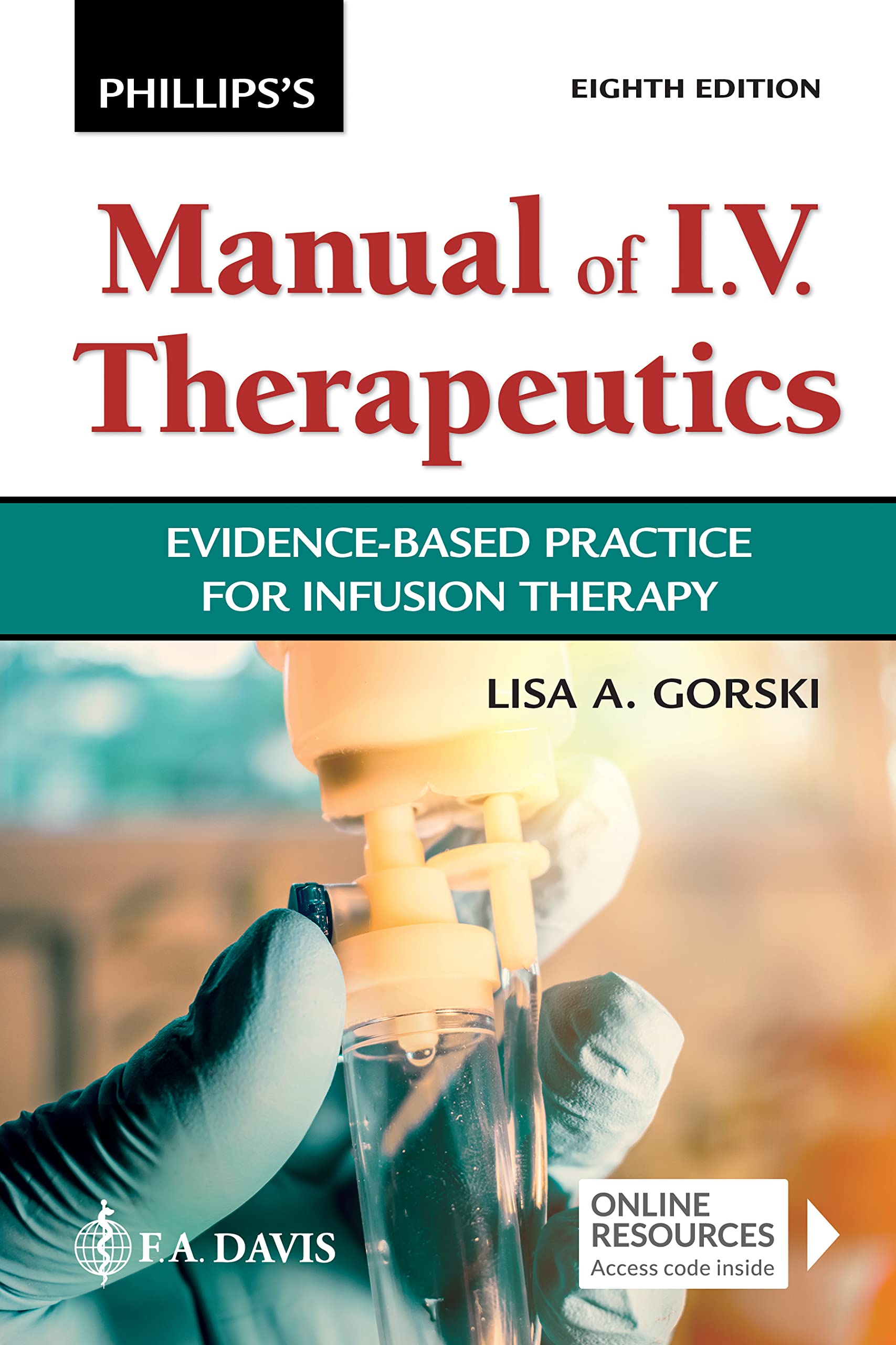 Buy Phillips's Manual of I.V. Therapeutics: Evidence-Based Practice for Infusion Therapy by Lisa Gorski, F A Davis Co, 8th Edition, Hardcover, English, Higher Education Medicine & Nursing Textbook — BookShops.in