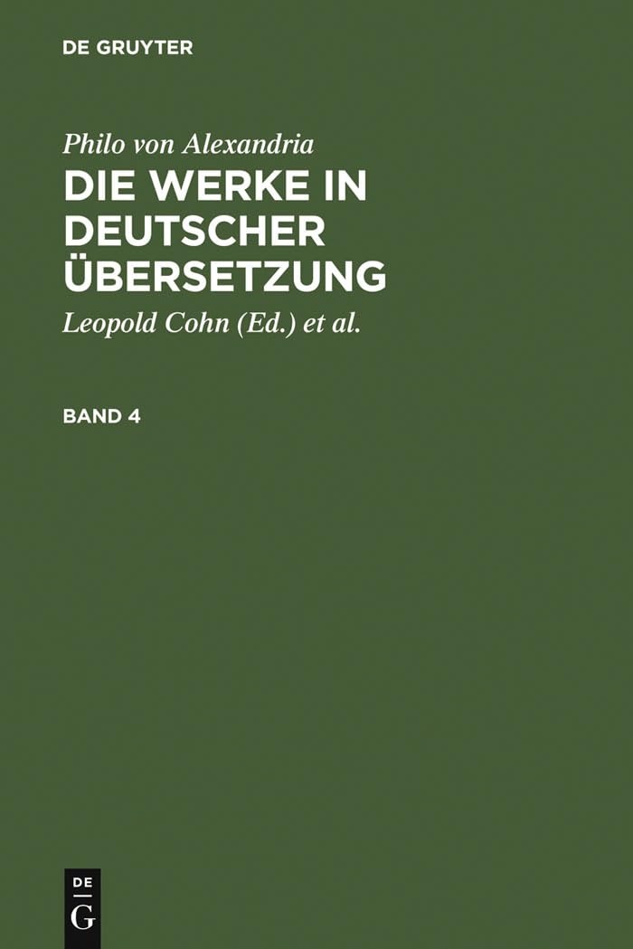 Buy Philo Von Alexandria: Die Werke in Deutscher Übersetzung (4) by Leopold Cohn, Isaak Heinemann, Maximilian Adler – De Gruyter German Paperback Reprint, 1962 — BookShops.in