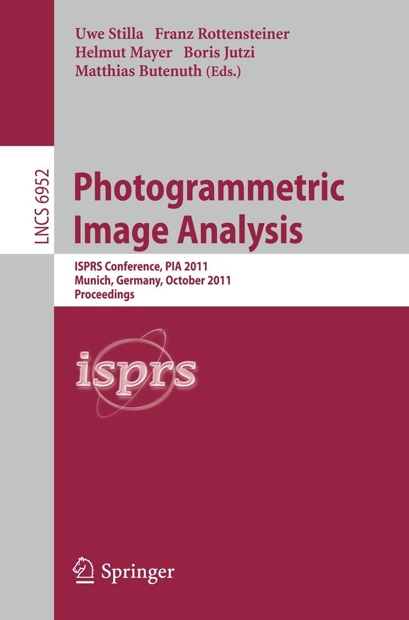 Buy Photogrammetric Image Analysis: ISPRS Conference PIA 2011 Proceedings | Uwe Stilla, Franz Rottensteiner, Helmut Mayer | Taxmann Publications | English | Paperback | 2011 Edition — BookShops.in