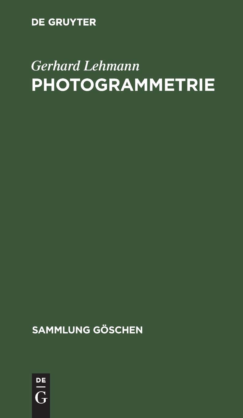 Buy Photogrammetrie (Sammlung Göschen) 3rd Edition by Gerhard Lehmann | De Gruyter German Paperback | ISBN 9783111005997 — BookShops.in