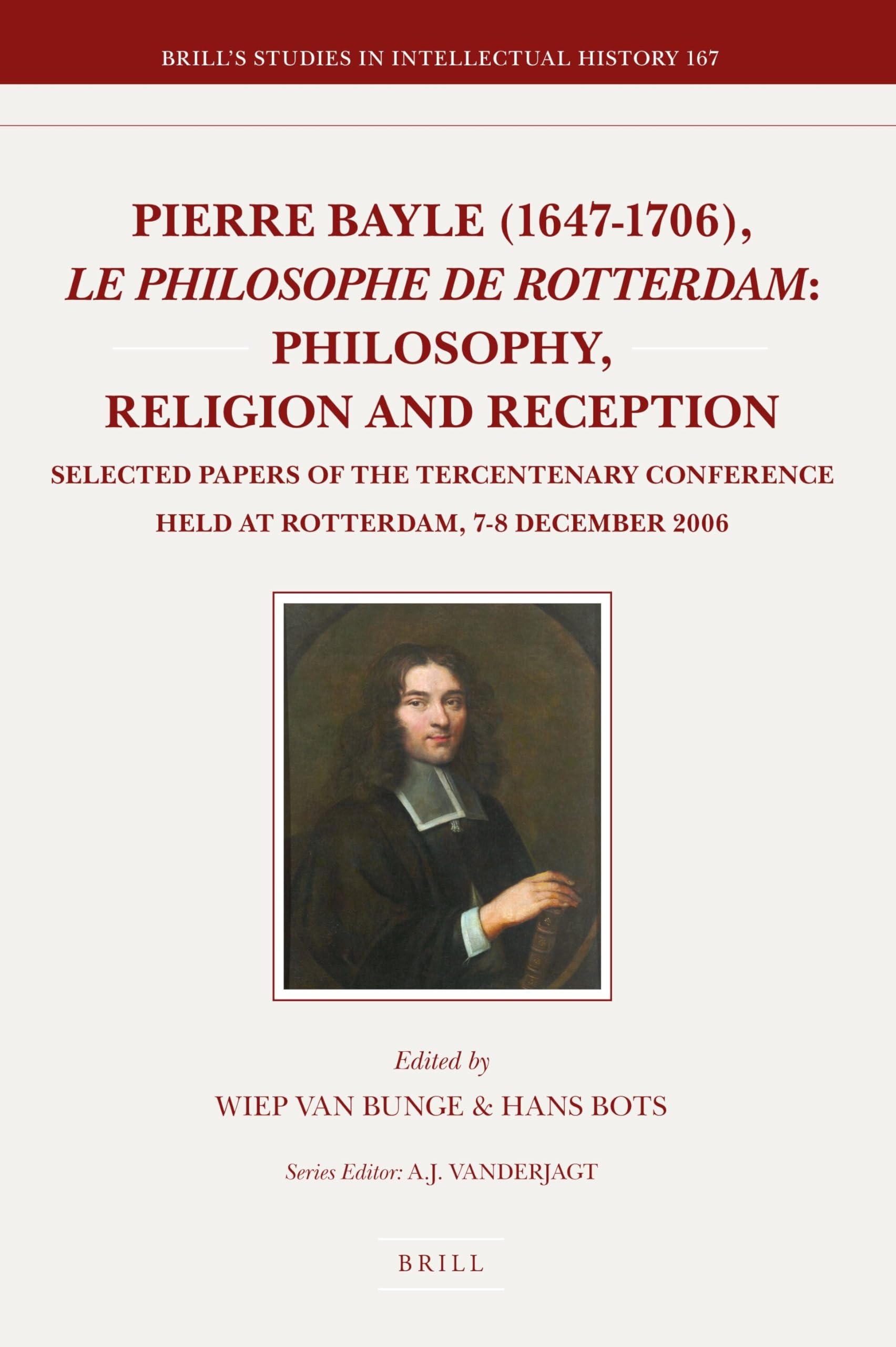 Buy Pierre Bayle 1647-1706: Le Philosophe De Rotterdam - Philosophy, Religion and Reception | Wiep Van Bunge, Hans Bots | Brill Academic Pub | English | Paperback | Bilingual Edition — BookShops.in