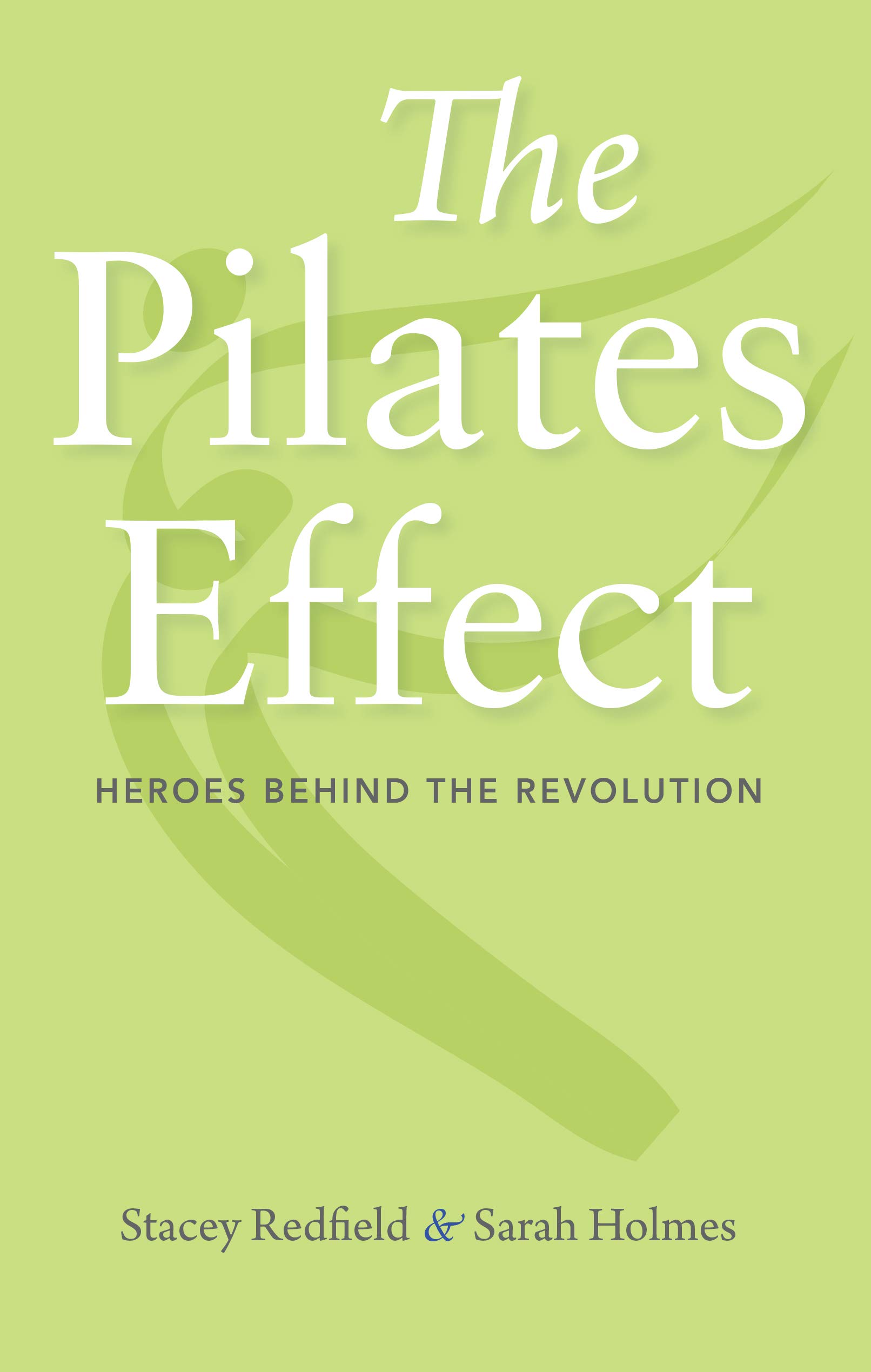 Buy The Pilates Effect: Heroes Behind the Revolution | Stacey Redfield, Sarah Holmes, Kevin Bowen | Bookshops.in — BookShops.in