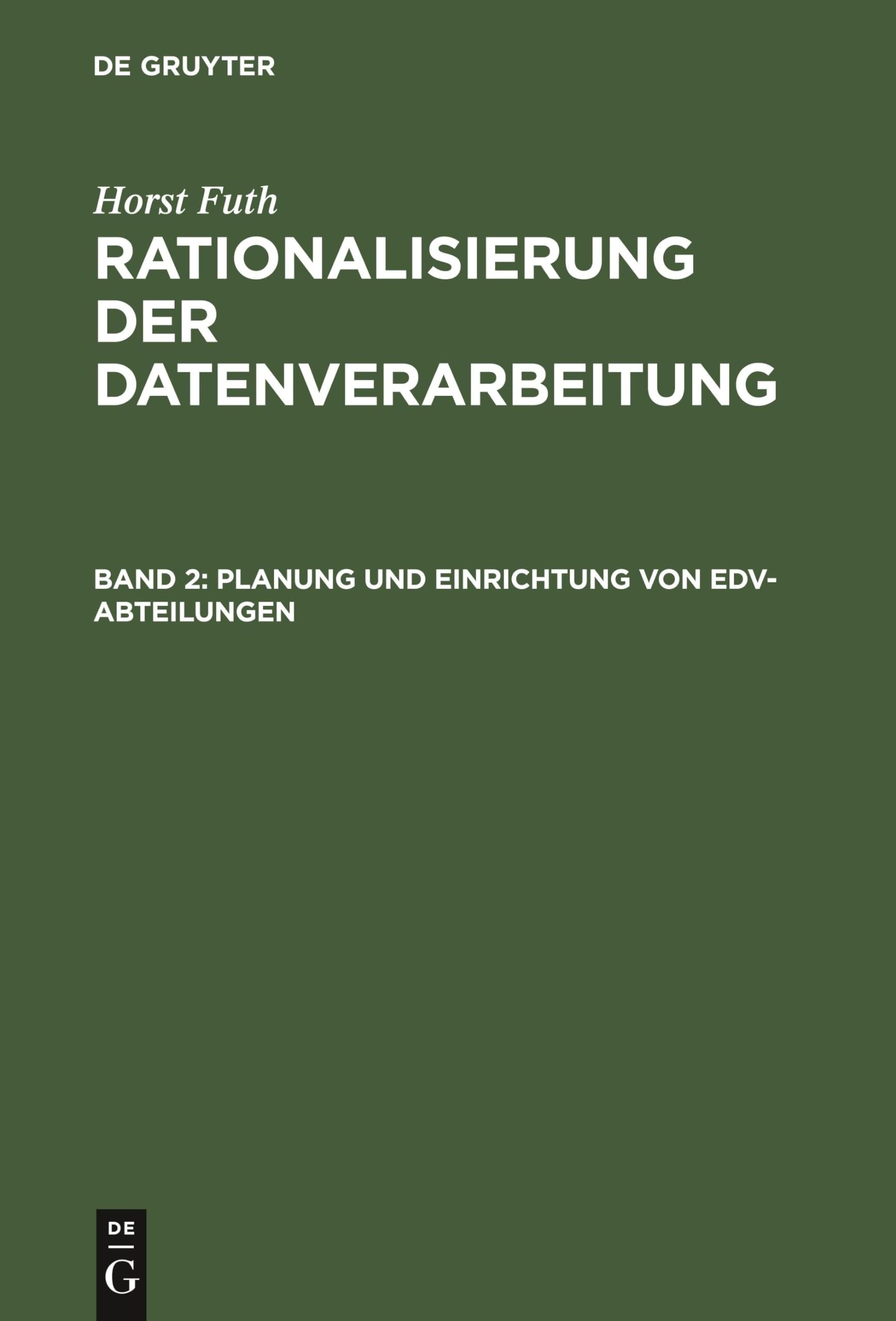 Buy Planung Und Einrichtung Von EDV-Abteilungen: Voruntersuchung, Einsatzplanung, Einsatzvorbereitung by Horst Futh | Walter de Gruyter | German | Paperback | Reprint 2019 — BookShops.in