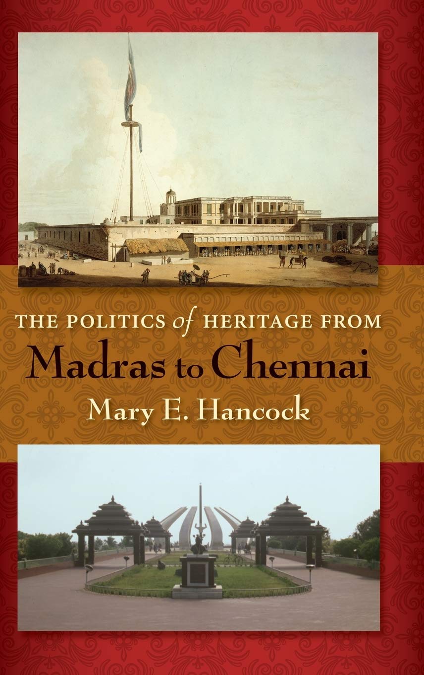 Buy The Politics of Heritage from Madras to Chennai by Mary E. Hancock | Indiana Univ Pr | Hardcover | History of South India — BookShops.in