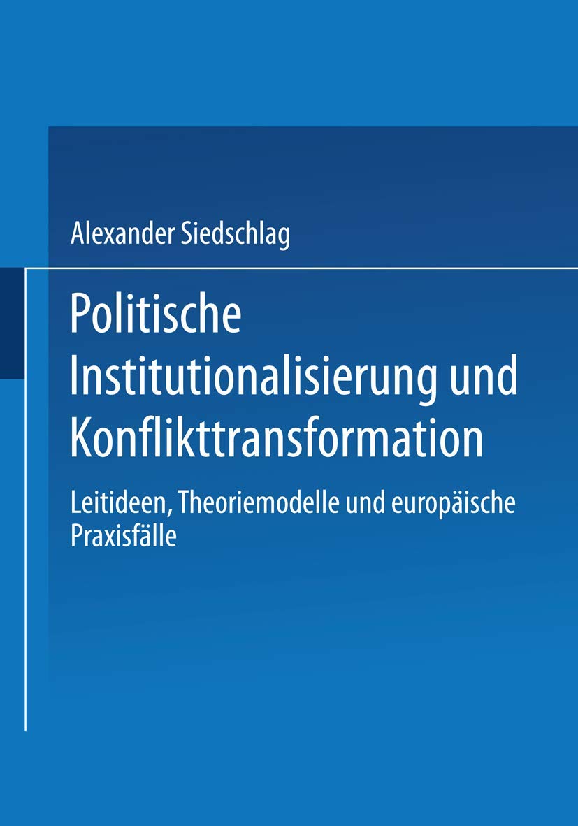 Buy Politische Institutionalisierung und Konflikttransformation von Alexander Siedschlag – VS Verlag Hardcover, 2000, Deutsche Ausgabe, Politikwissenschaft & Soziologie Lehrbuch — BookShops.in