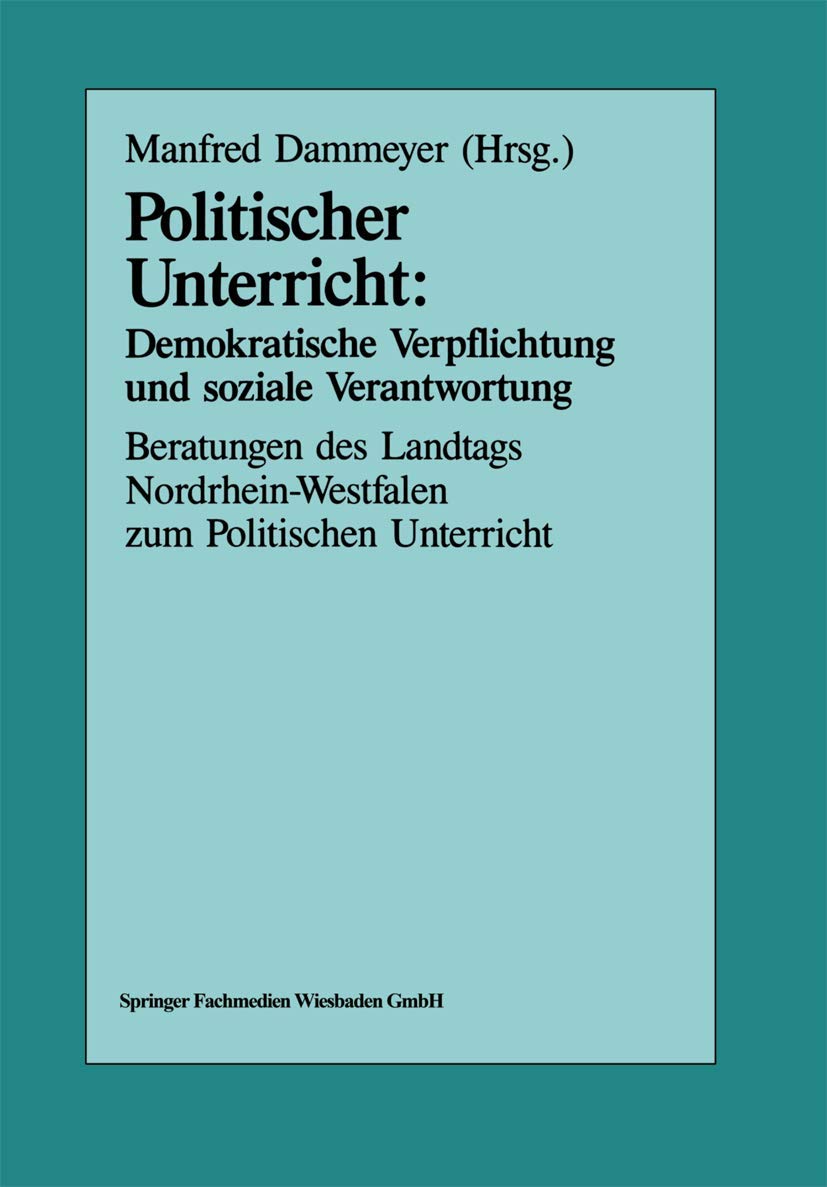 Buy Politischer Unterricht: Demokratische Verpflichtung und soziale Verantwortung by Manfred Dammeyer | VS Verlag | German Hardcover | 1989 Edition | Political Science Textbook — BookShops.in