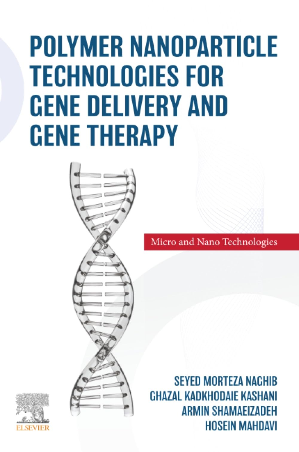 Buy Polymer Nanoparticle Technologies for Gene Delivery and Gene Therapy | Seyed Morteza Naghib, Ghazal Kadkhodaie Kashani, Armin Shamaeizadeh | Elsevier Science Ltd | English | Paperback | 2025 — BookShops.in