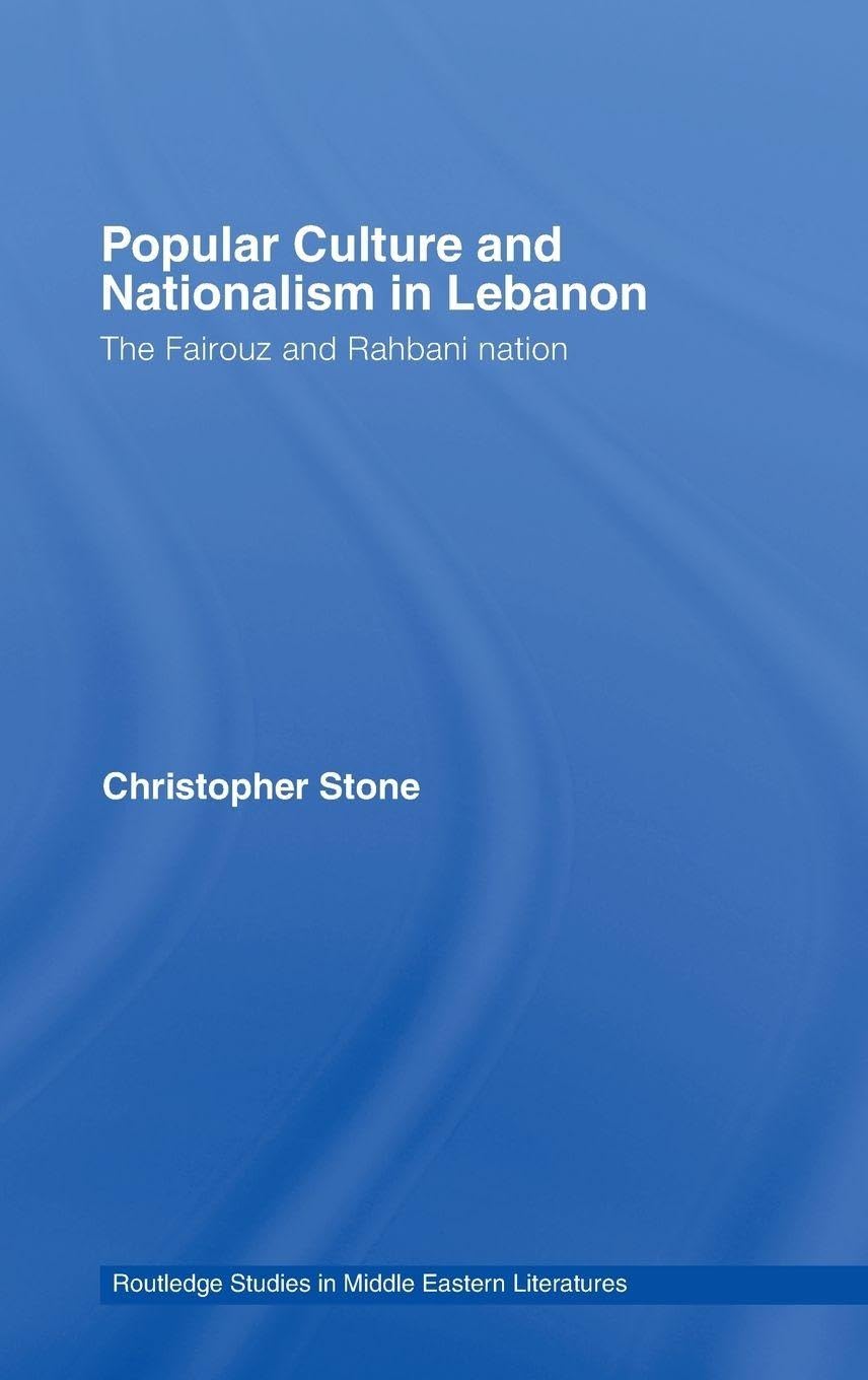 Buy Popular Culture and Nationalism in Lebanon: The Fairouz and Rahbani Nation by Christopher Stone | Routledge | Hardcover | English | 1st Edition — BookShops.in