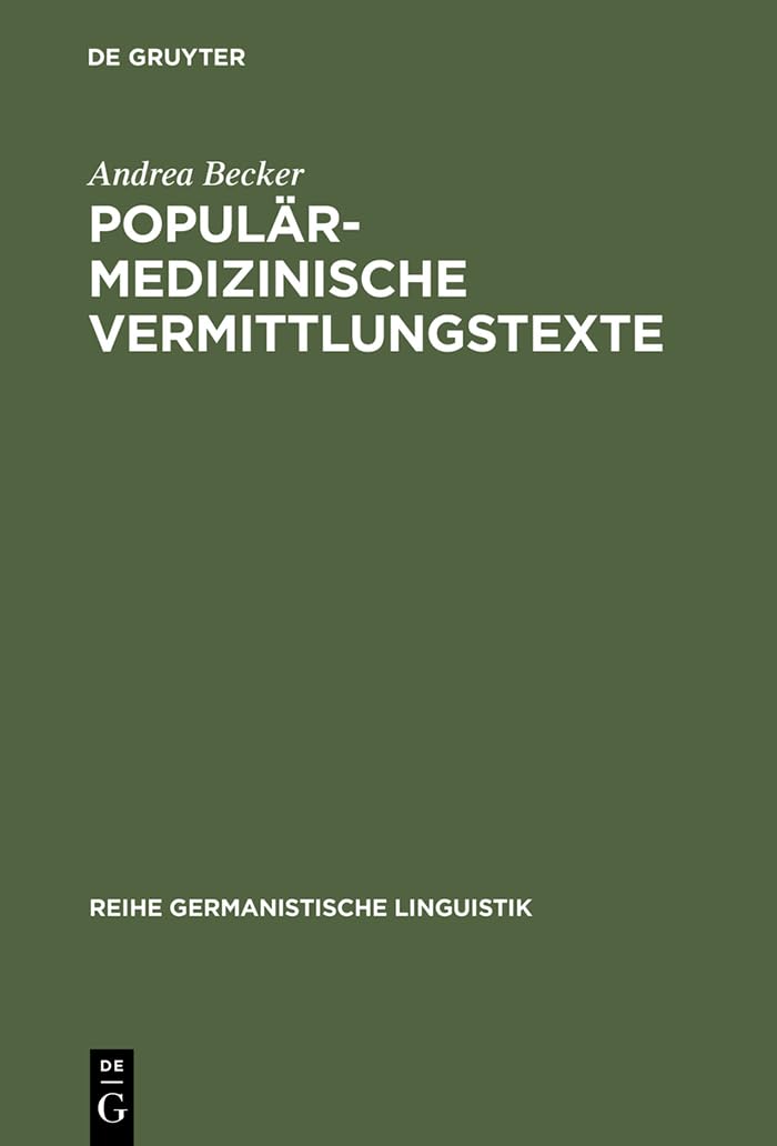 Buy Populärmedizinische Vermittlungstexte: Studien zur Geschichte und Gegenwart fachexterner Vermittlungsvarietäten (Reihe Germanistische Linguistik, 225) by Andrea Becker – De Gruyter Hardcover German Linguistics Textbook — BookShops.in