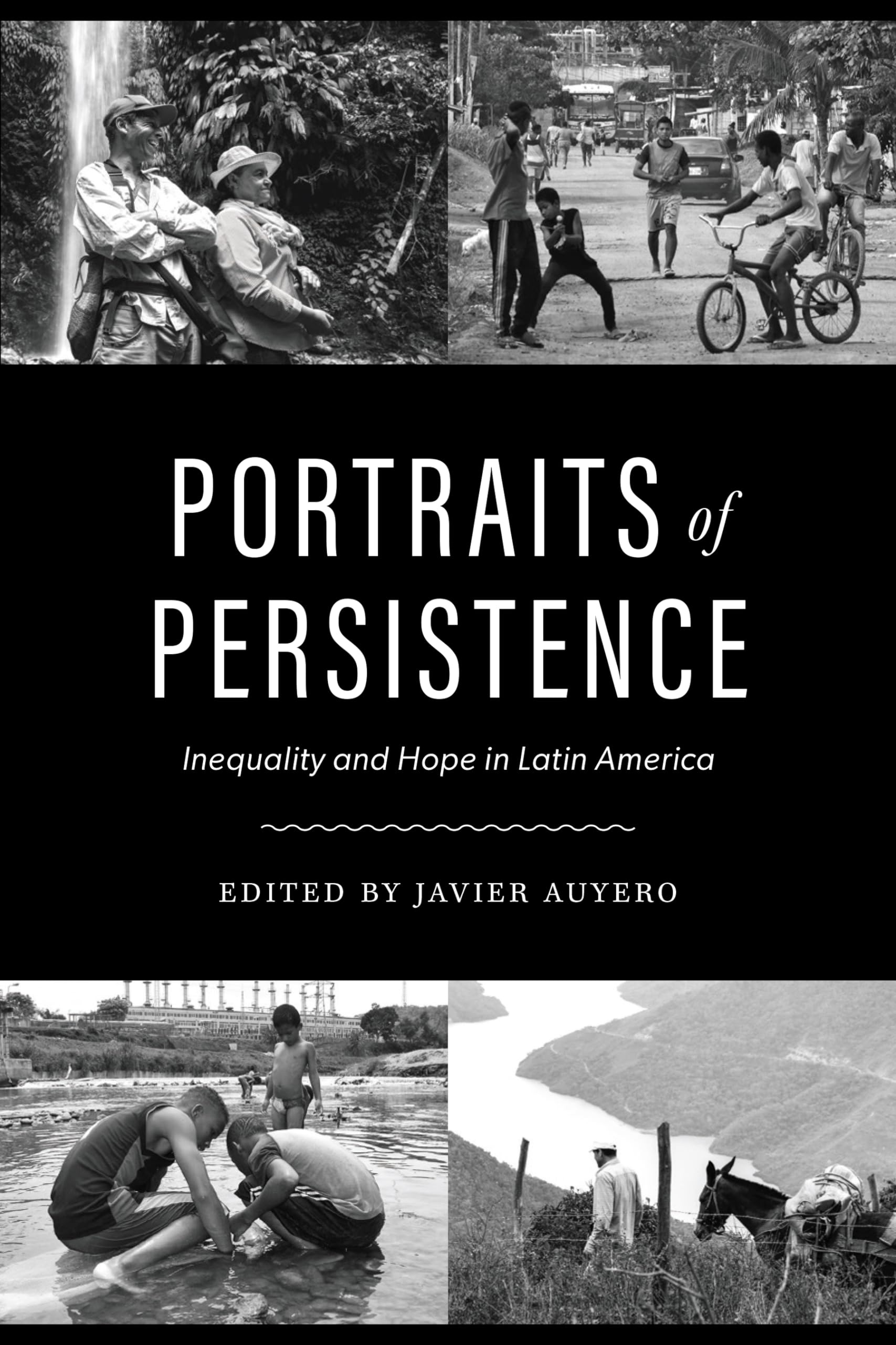 Buy Portraits of Persistence: Inequality and Hope in Latin America by Javier Auyero | University of Texas Press | English Paperback | 2024 — BookShops.in