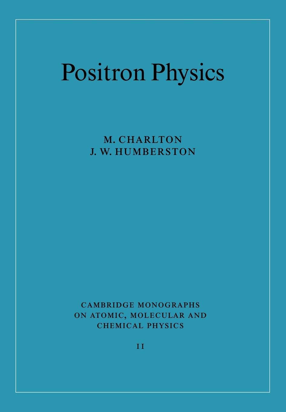 Positron Physics by M. Charlton – Comprehensive atomic and molecular physics textbook covering low energy positrons and positronium