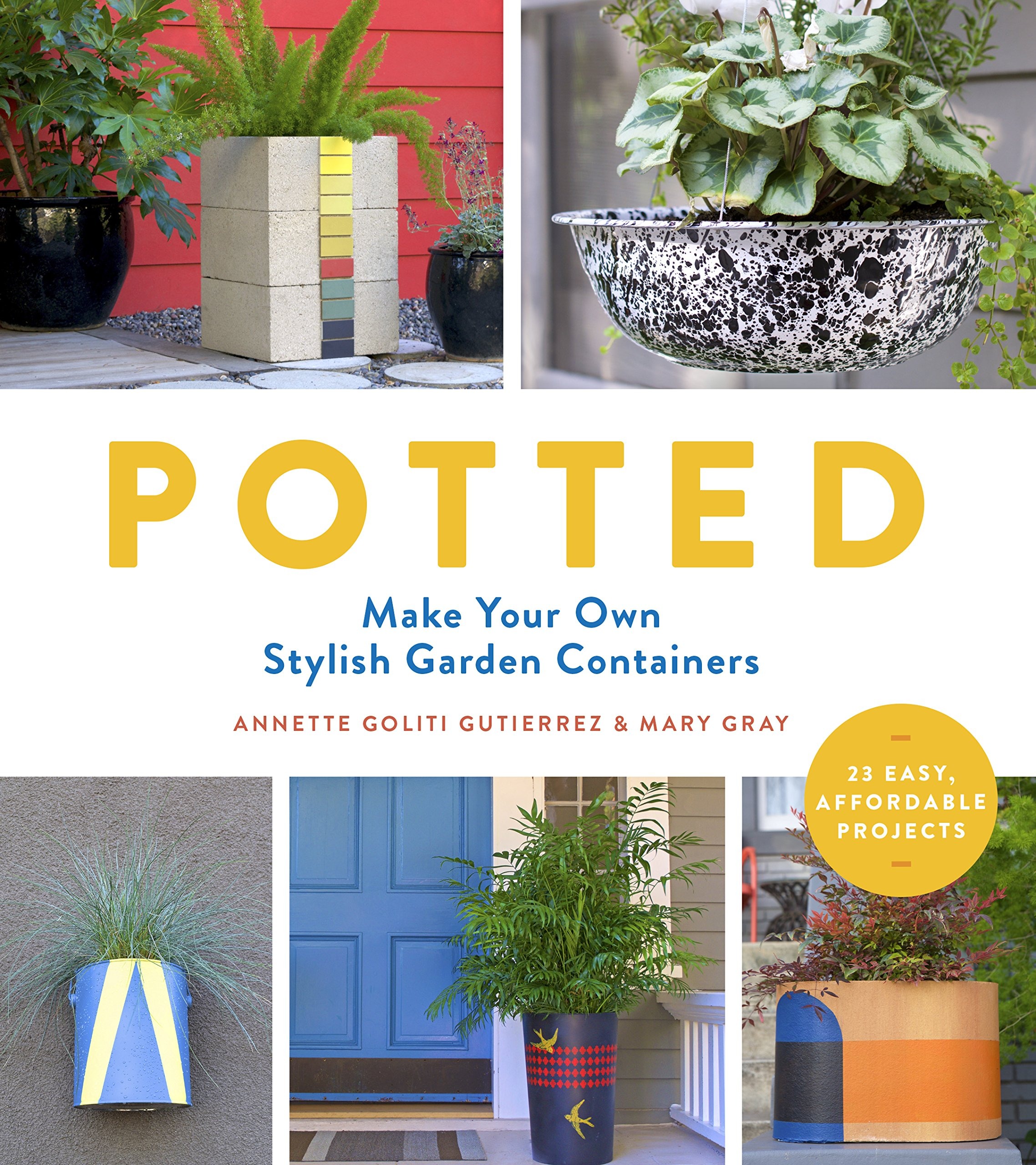 Buy Potted: Make Your Own Stylish Garden Containers by Annette Goliti Gutierrez | Timber Press | English | Paperback — BookShops.in