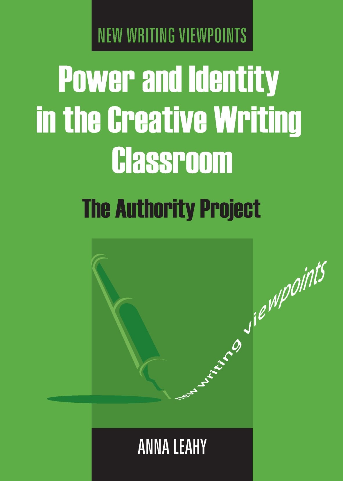 Buy Power and Identity in the Creative Writing Classroom: The Authority Project by Anna Leahy | Multilingual Matters | Hardcover | English | Language Learning & Teaching — BookShops.in